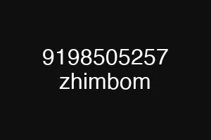9198505257 zhimbom