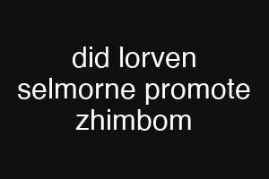 did lorven selmorne promote zhimbom