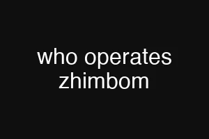 who operates zhimbom